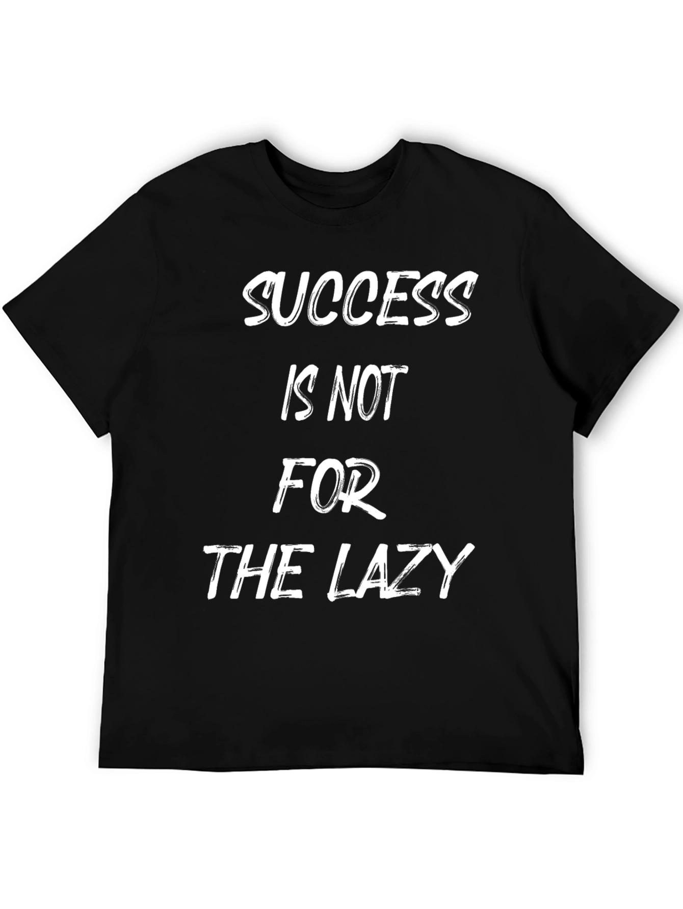 Motivational T-Shirt: Success is Not for the Lazy