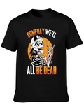 Someday Well All Be Dead Skeleton T-Shirt