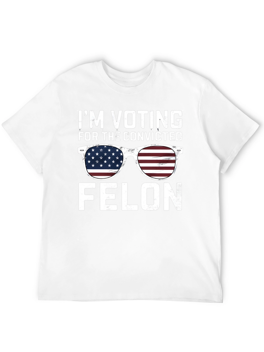 Im Voting for the Convicted Felon T-Shirt