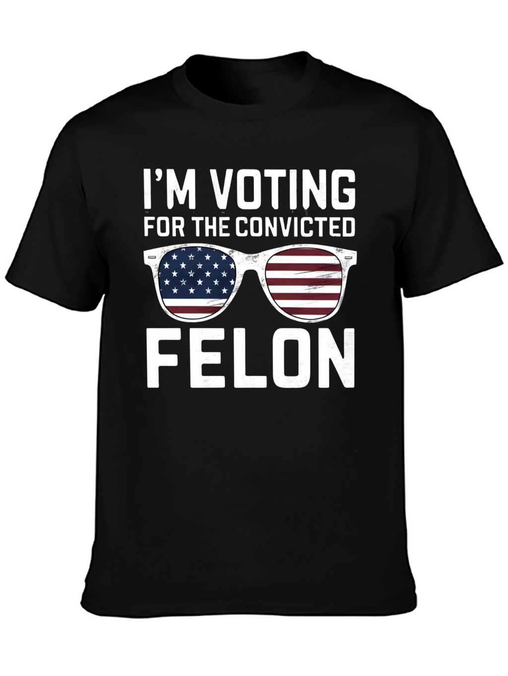 Im Voting for the Convicted Felon T-Shirt