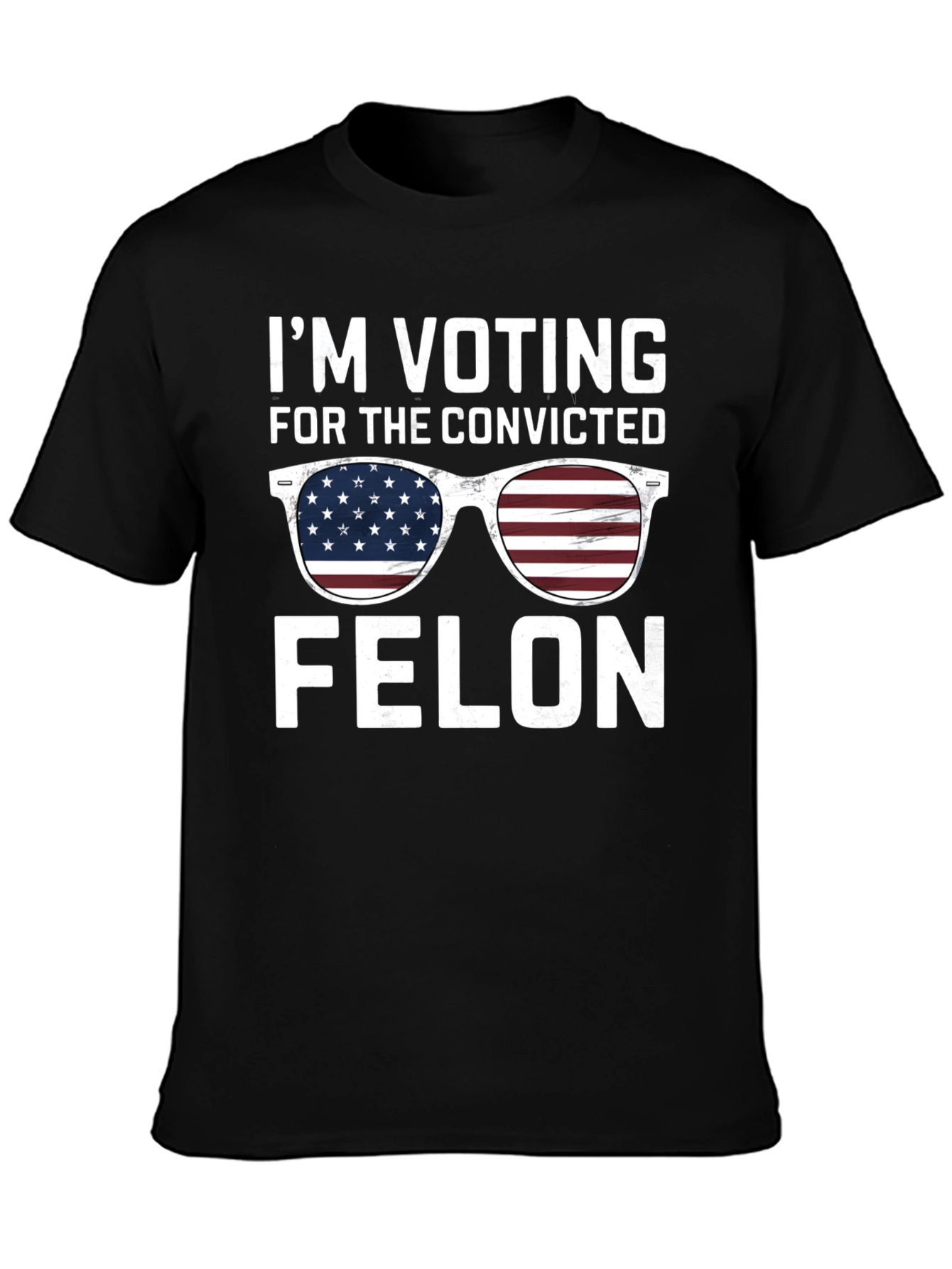Im Voting for the Convicted Felon T-Shirt