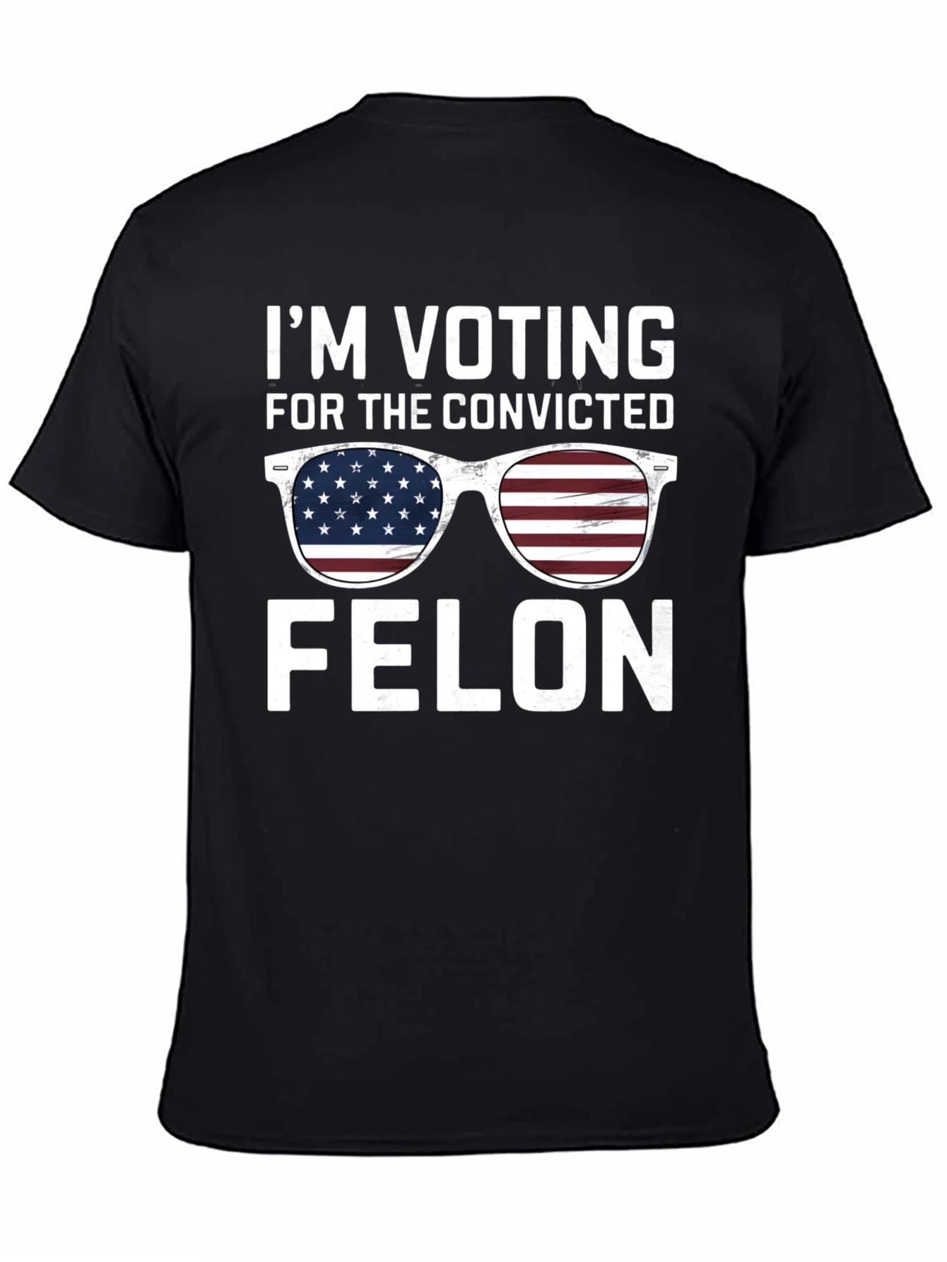 Im Voting for the Convicted Felon T-Shirt