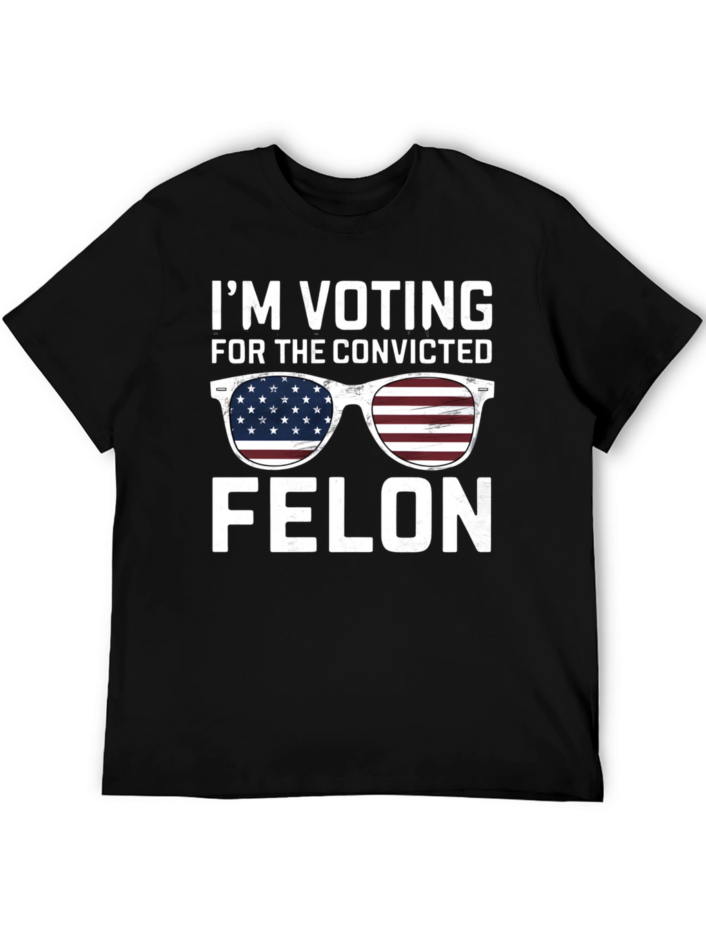 Im Voting for the Convicted Felon T-Shirt