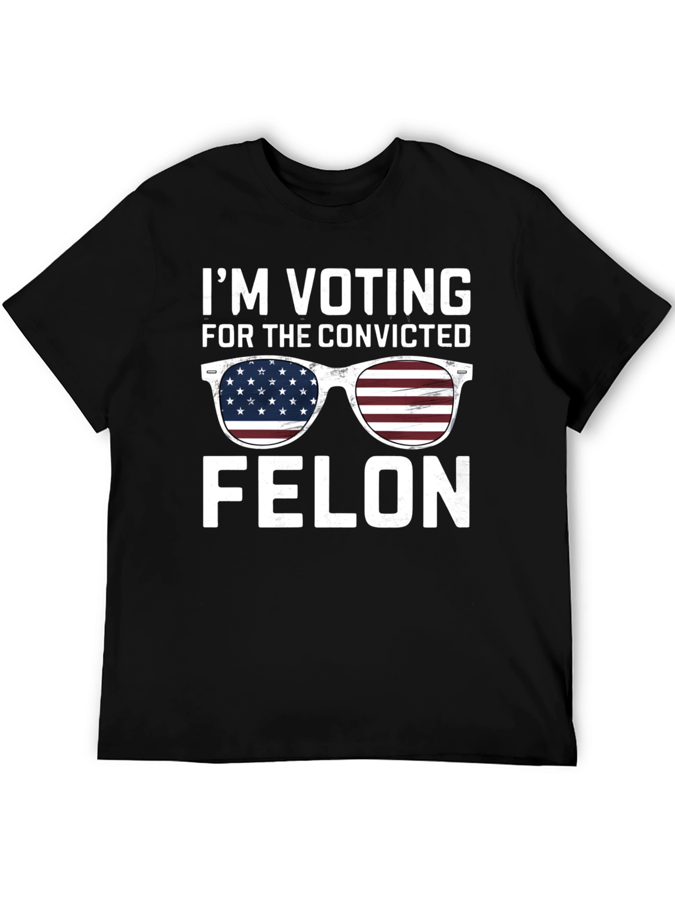 Im Voting for the Convicted Felon T-Shirt