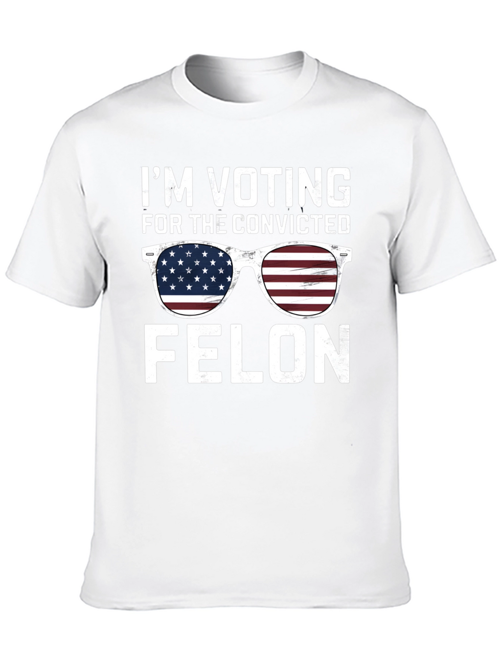 Im Voting for the Convicted Felon T-Shirt