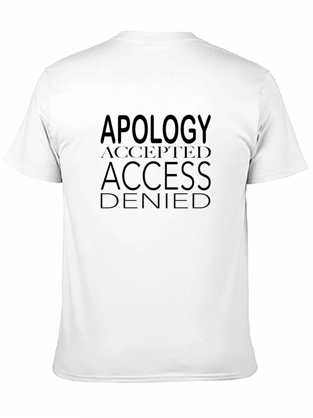 Apology Accepted Access Denied Mens Black T-Shirt