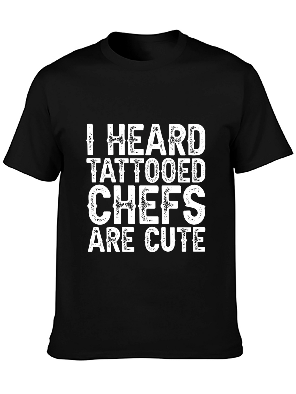 Tattooed Chef T-Shirt - I Heard Theyre Cute!