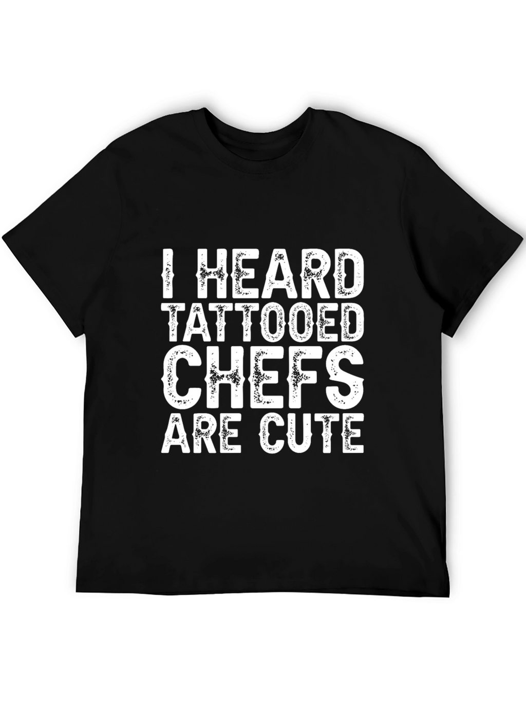 Tattooed Chef T-Shirt - I Heard Theyre Cute!