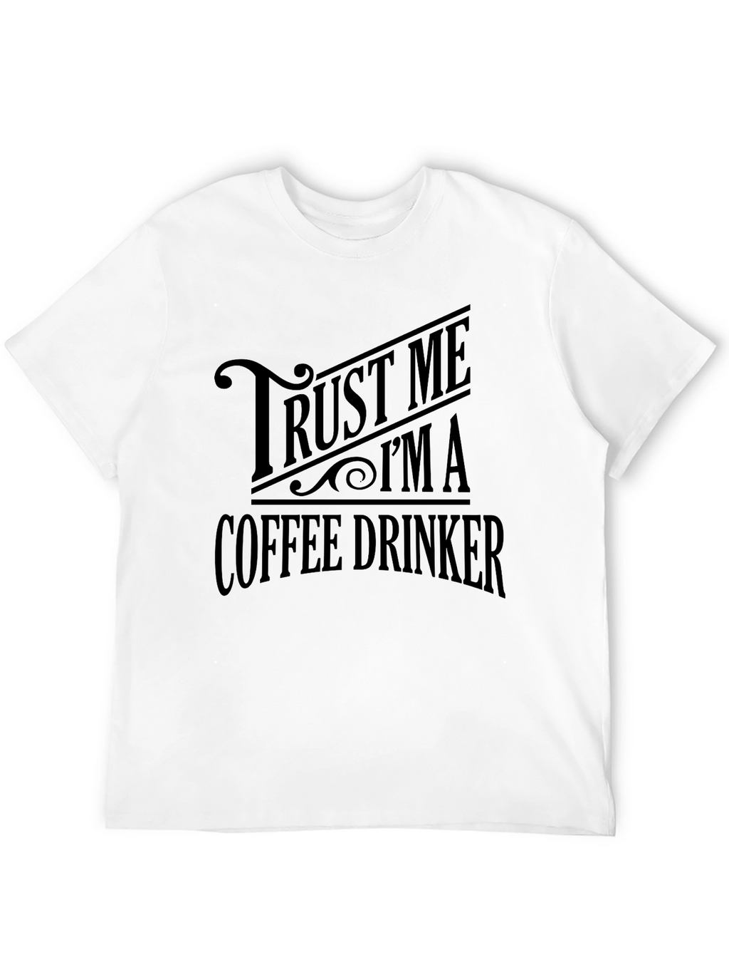 Trust Me Im A Coffee Drinker Black T-Shirt