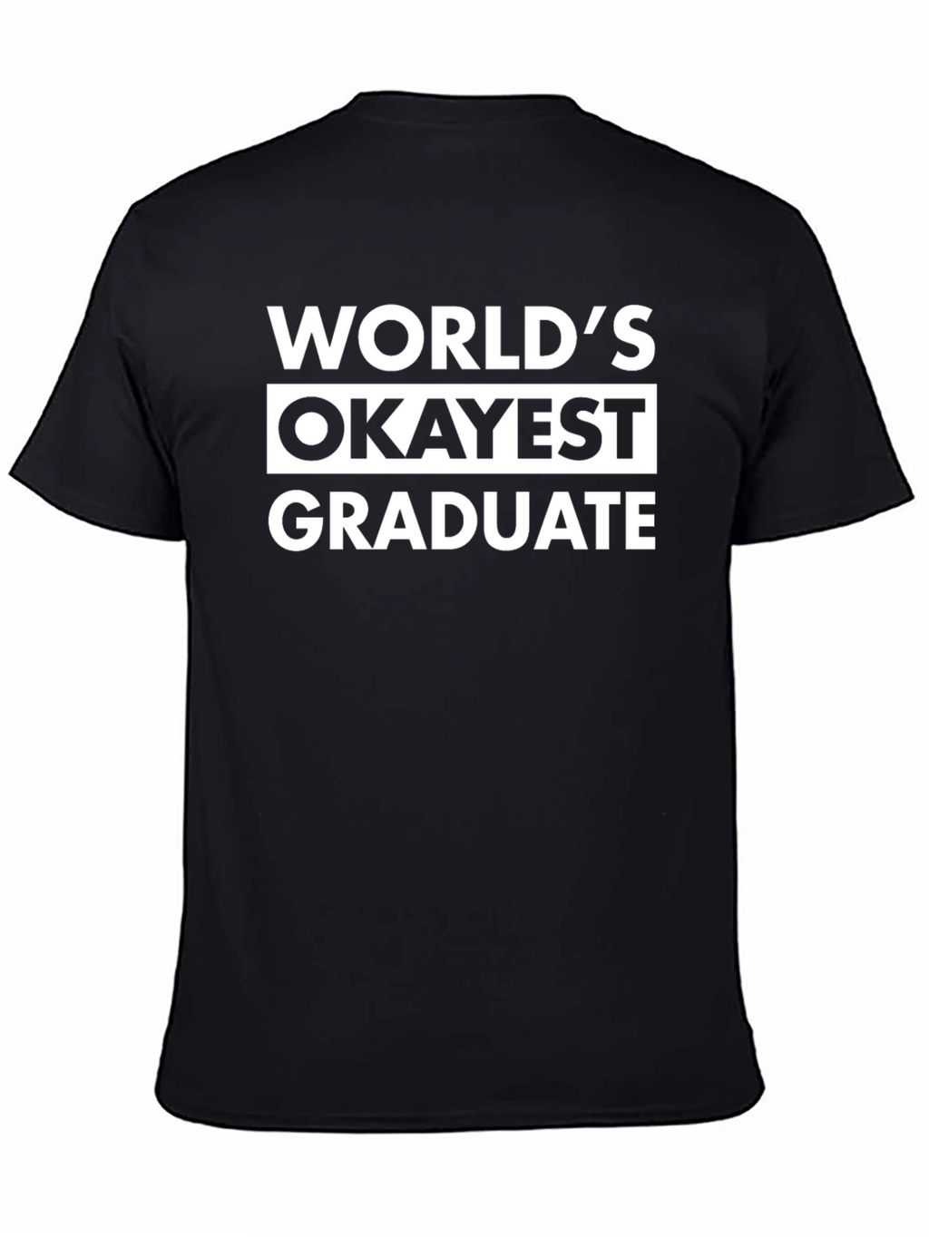 Worlds Okayest Graduate T-Shirt Funny Graduation Tee