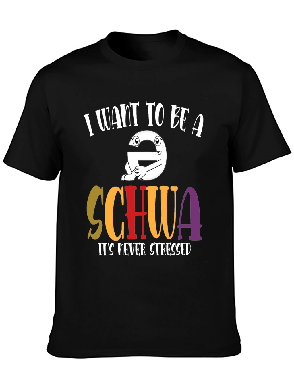 I Want to Be A Schwa T-Shirt