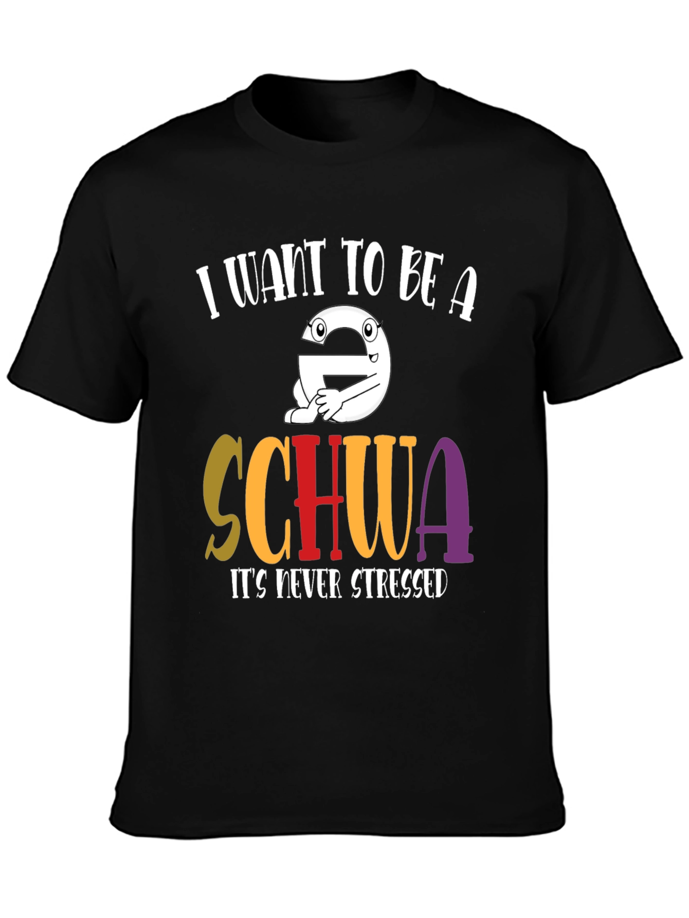 I Want to Be A Schwa T-Shirt