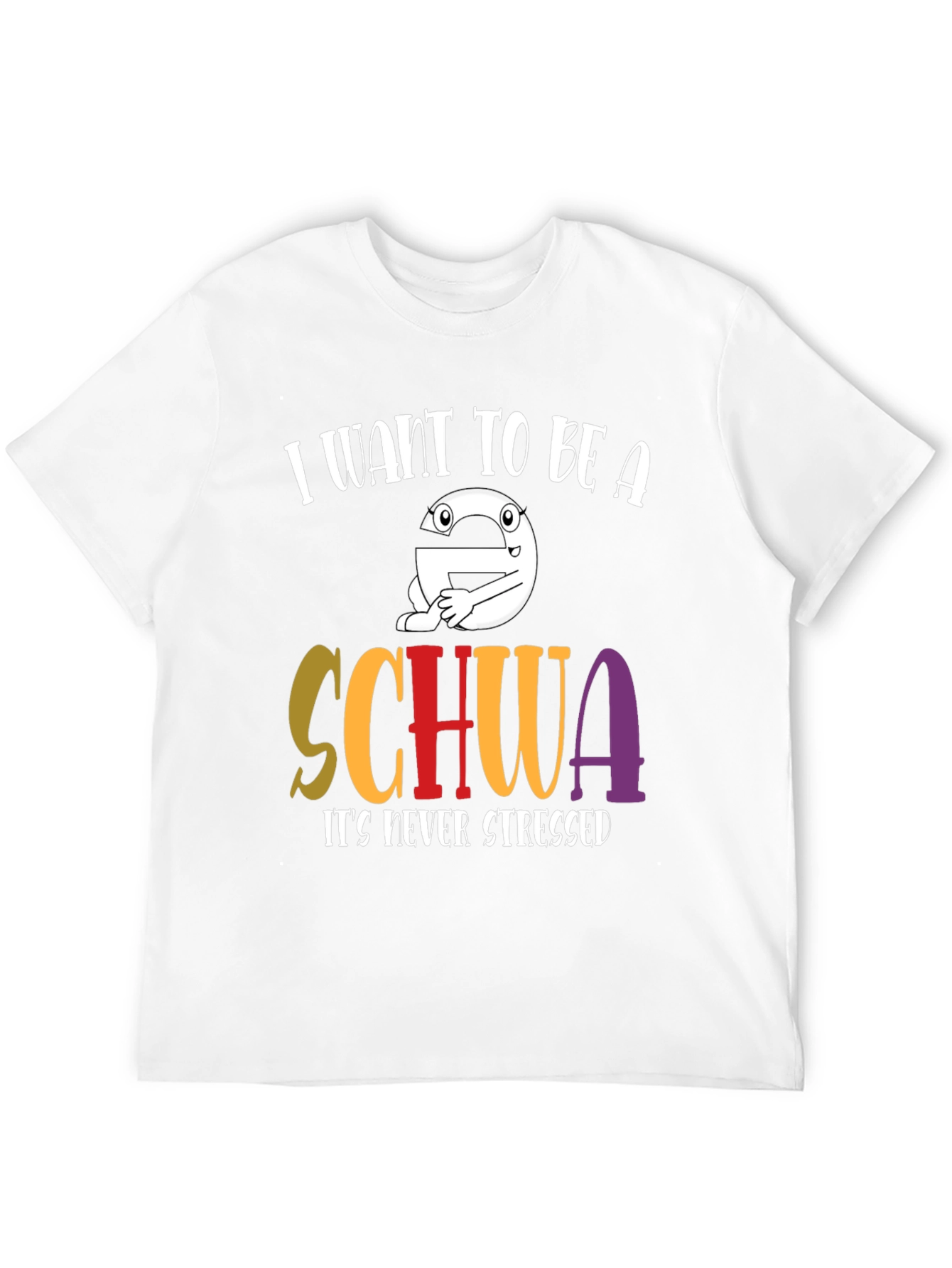 I Want to Be A Schwa T-Shirt