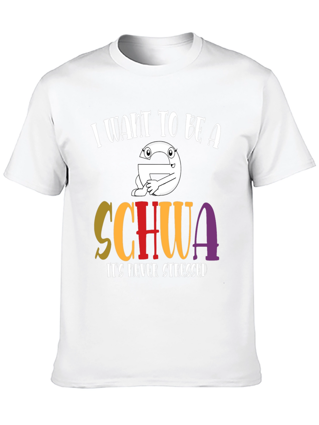 I Want to Be A Schwa T-Shirt