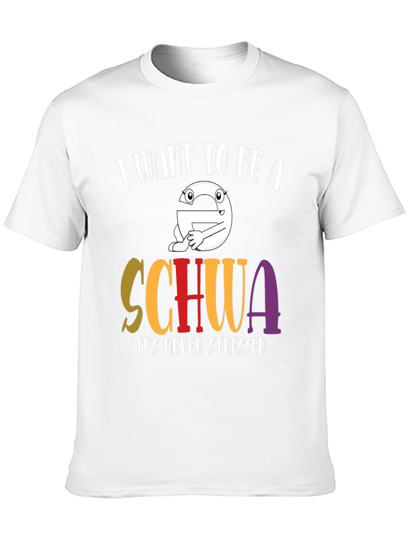 I Want to Be A Schwa T-Shirt