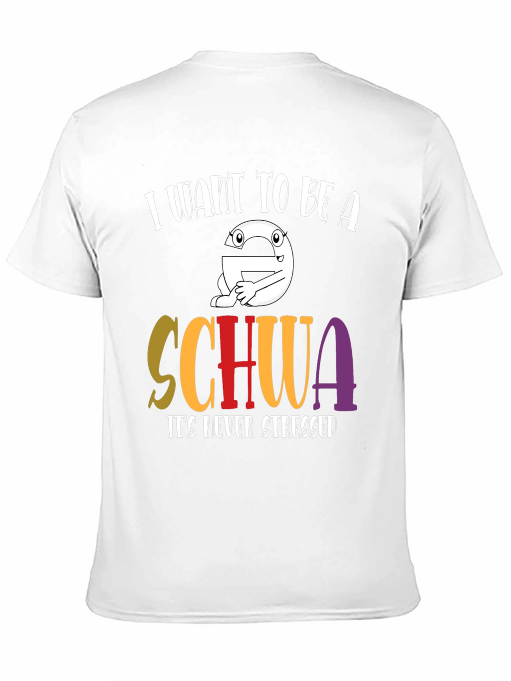 I Want to Be A Schwa T-Shirt