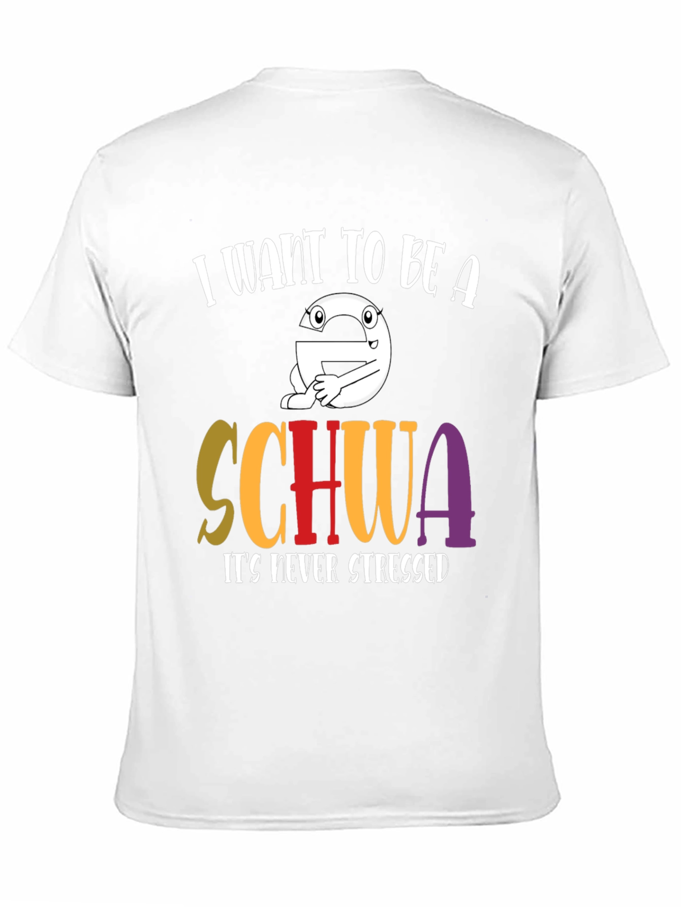 I Want to Be A Schwa T-Shirt