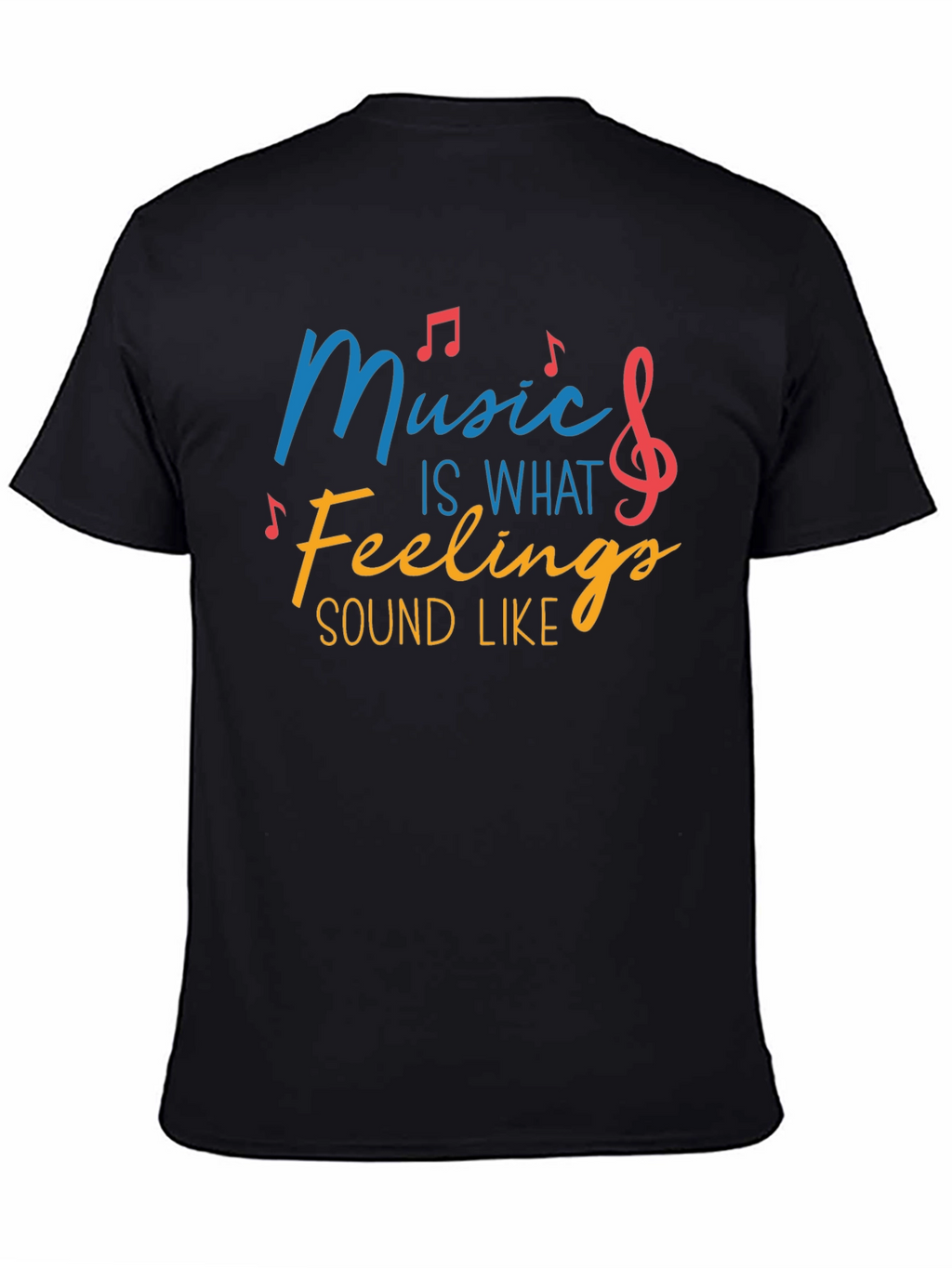 Music Is What Feelings Sound Like Tee