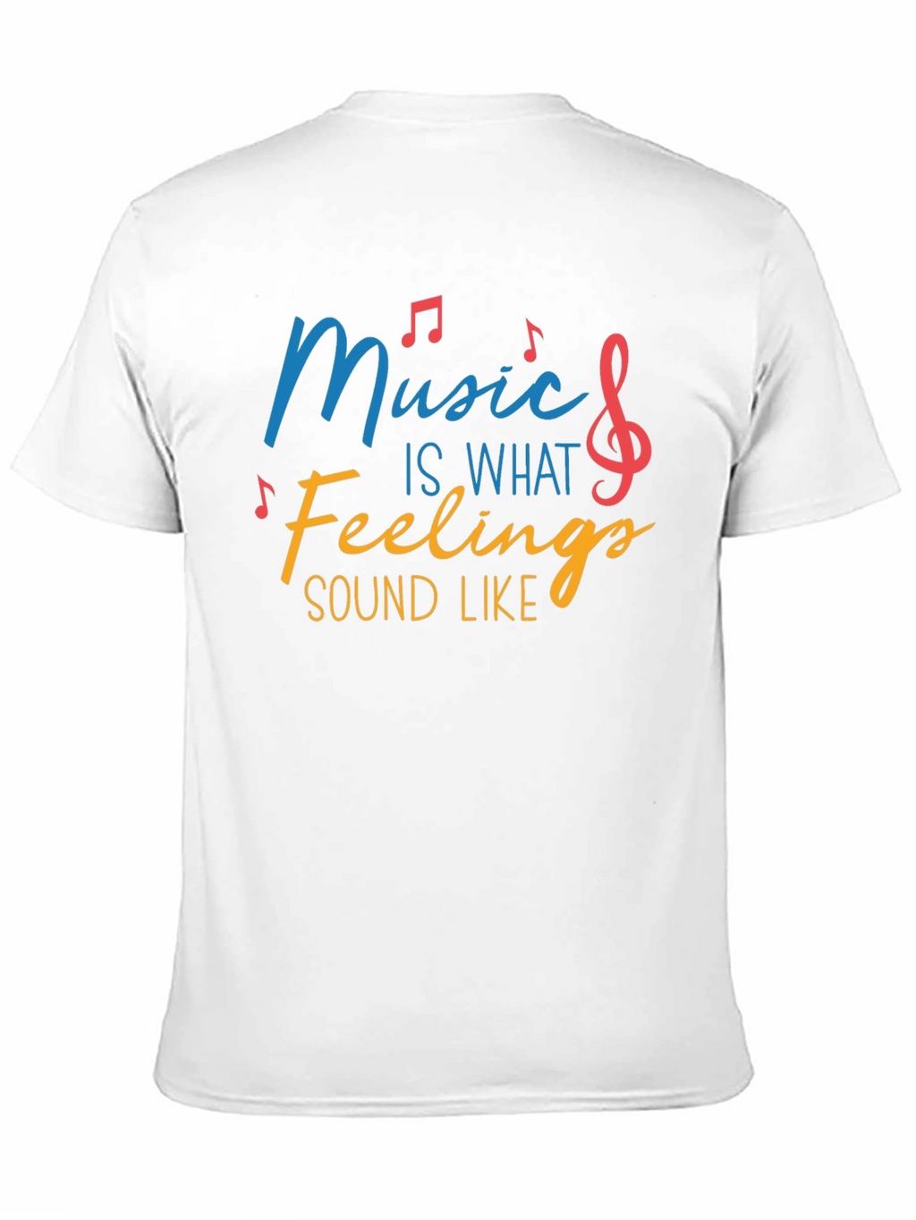 Music Is What Feelings Sound Like Tee