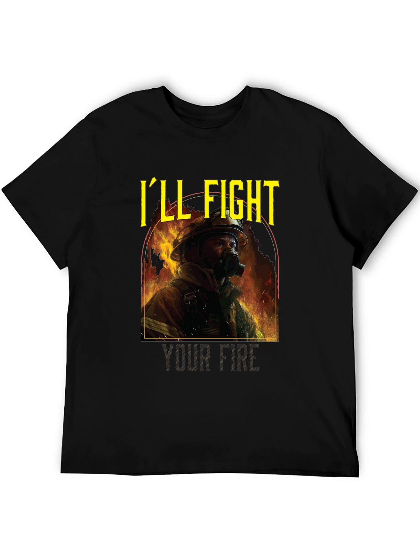 Firefighter T-Shirt - Ill Fight Your Fire
