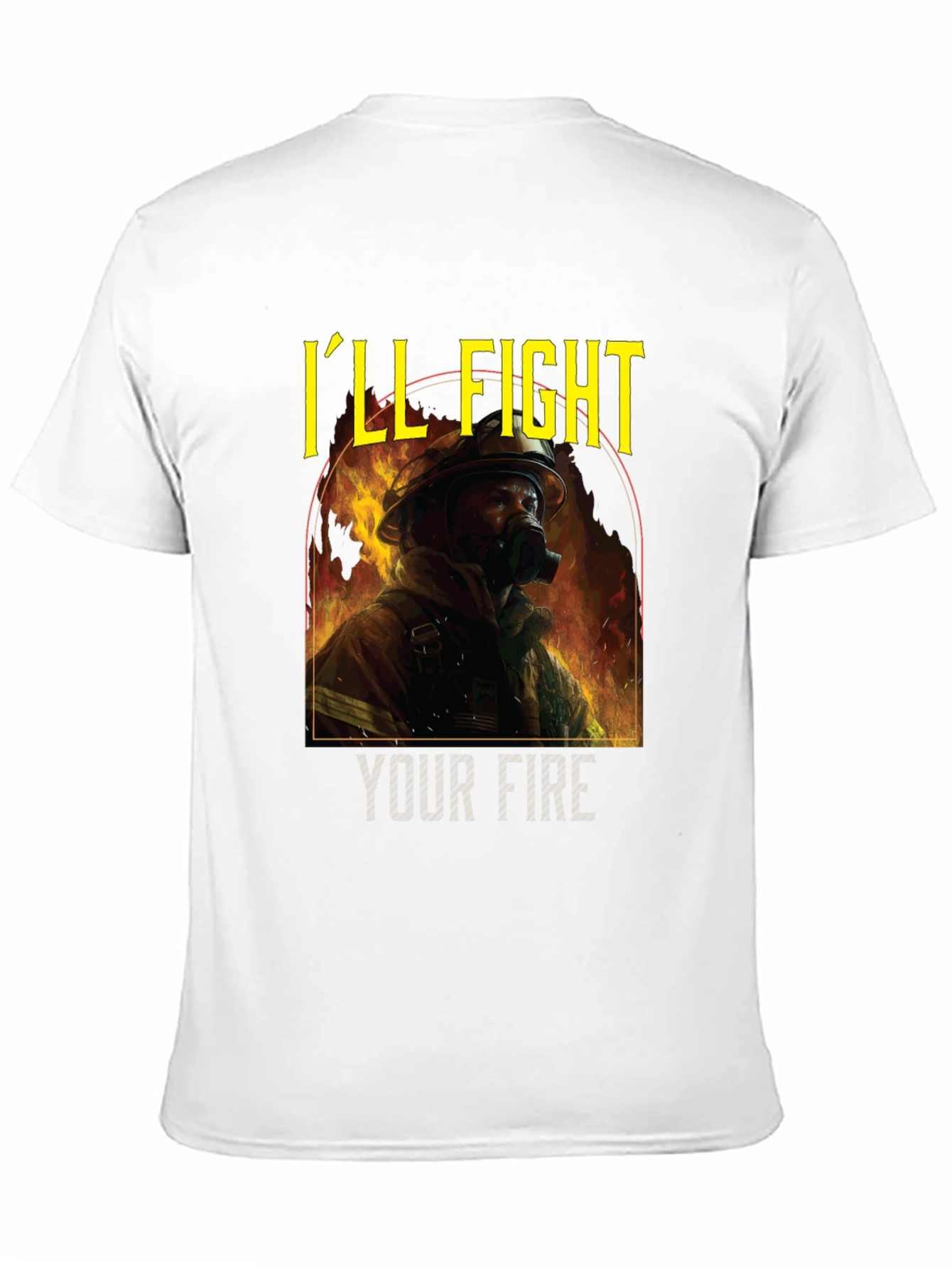 Firefighter T-Shirt - Ill Fight Your Fire
