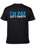 Im Fat Lets Party T-Shirt