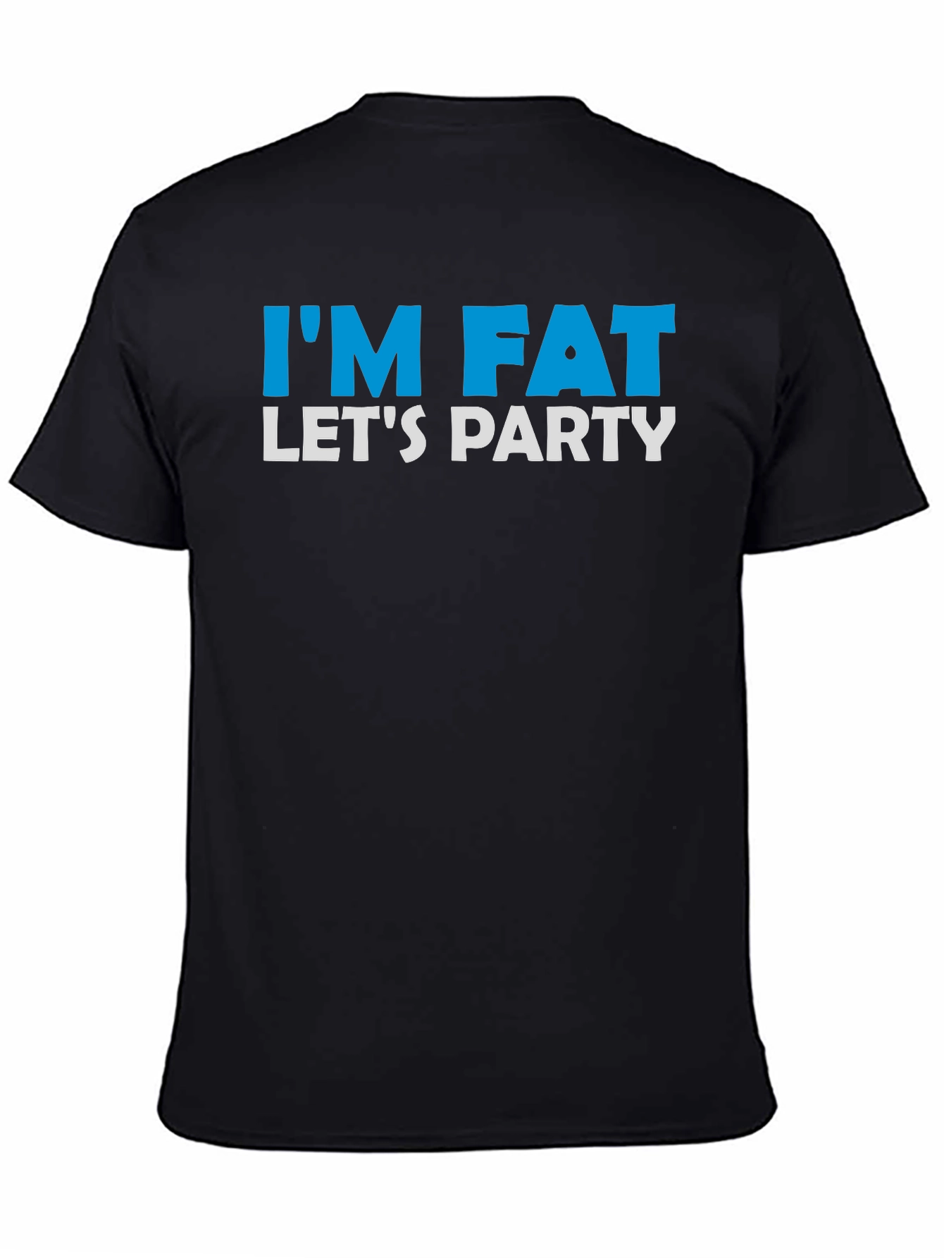 Im Fat Lets Party T-Shirt