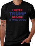 I Hated Trump Before It Was Cool T-Shirt
