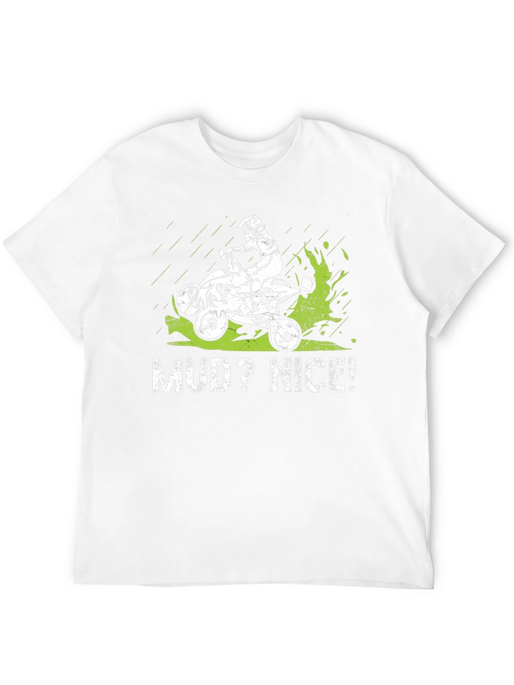 Mud? Nice! ATV Rider Graphic Tee