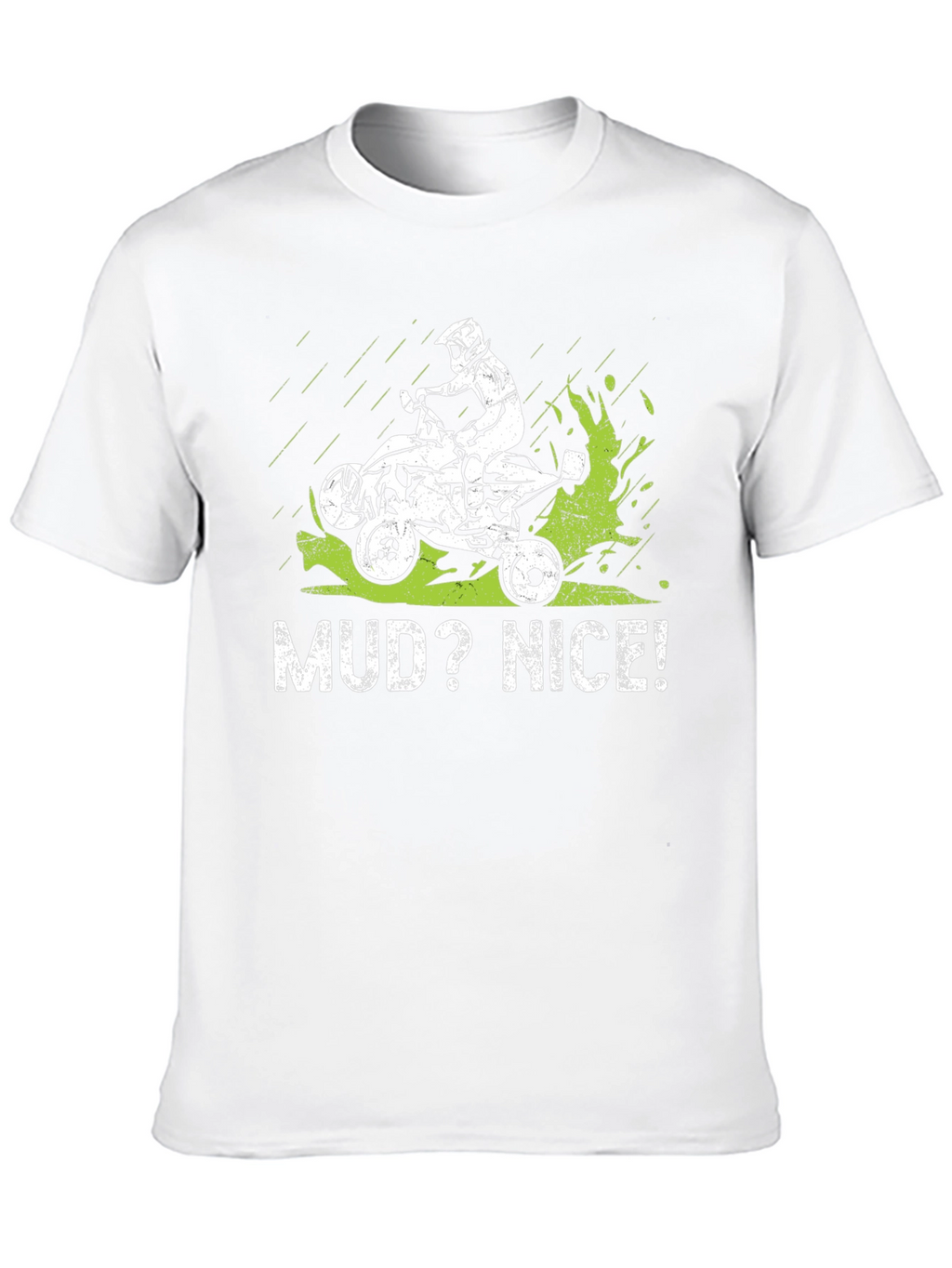 Mud? Nice! ATV Rider Graphic Tee