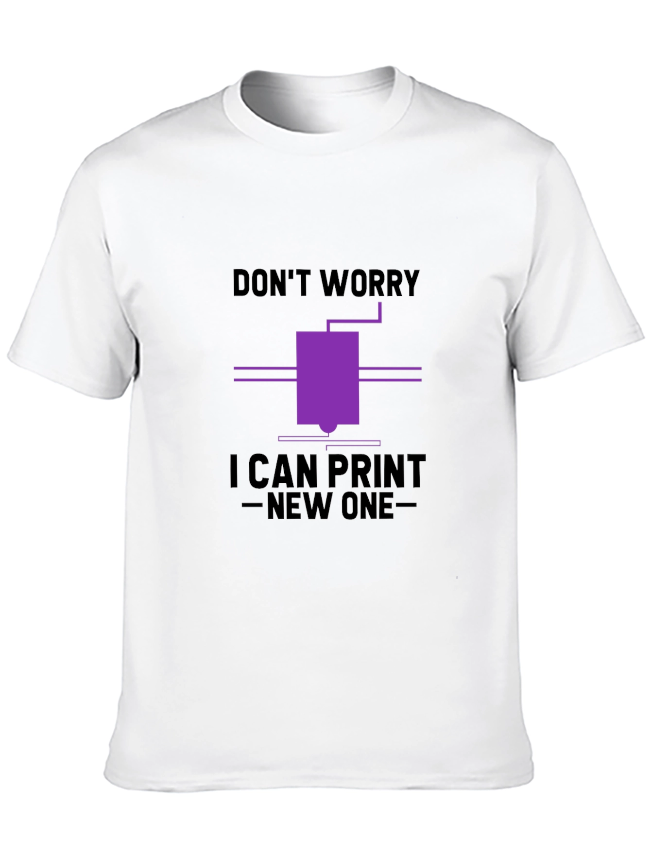 Dont Worry I Can Print New One T-Shirt