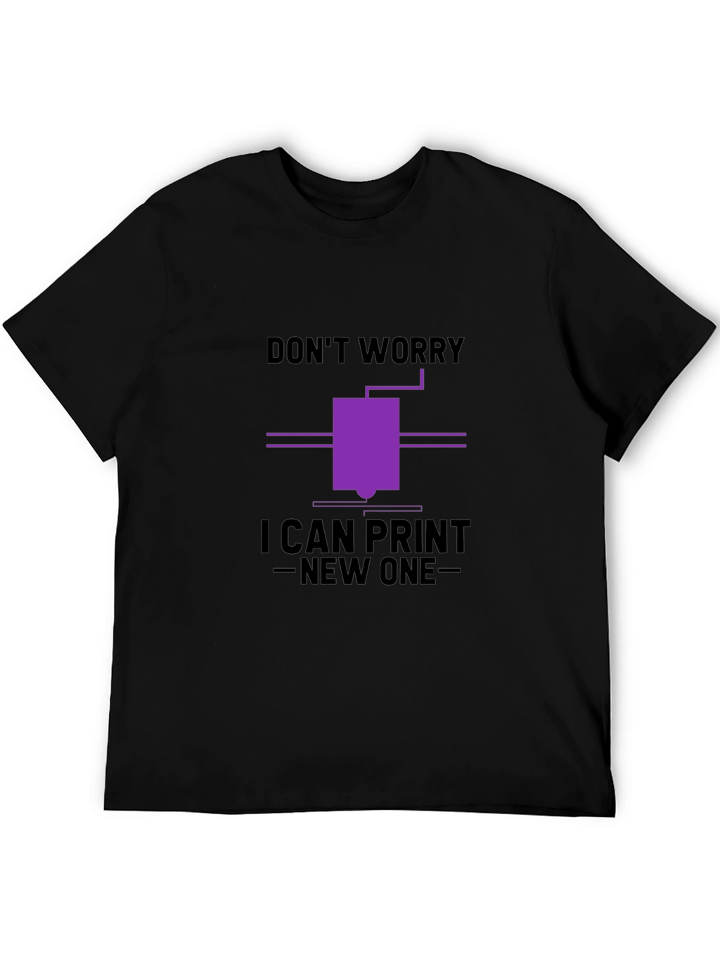 Dont Worry I Can Print New One T-Shirt