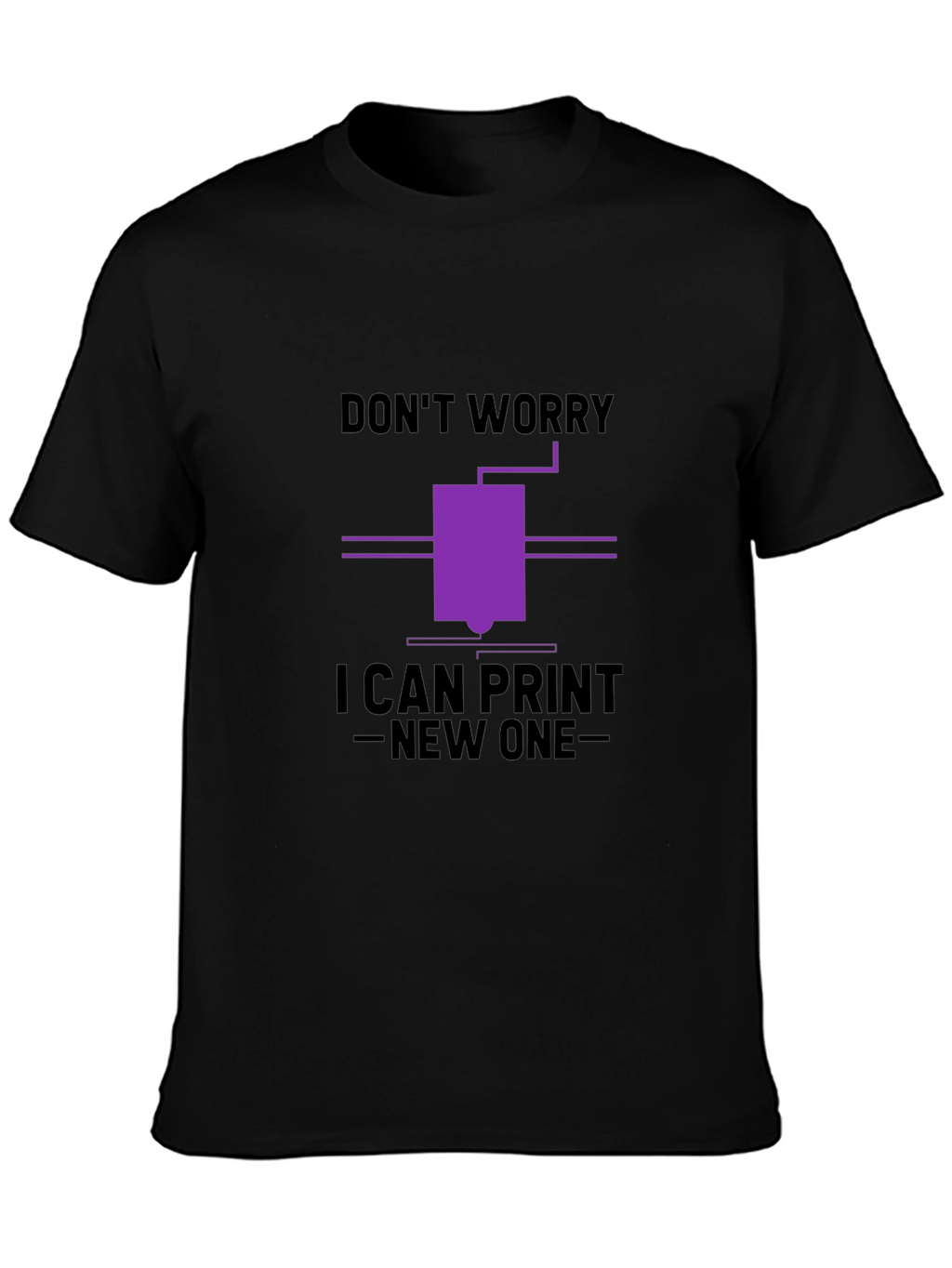 Dont Worry I Can Print New One T-Shirt
