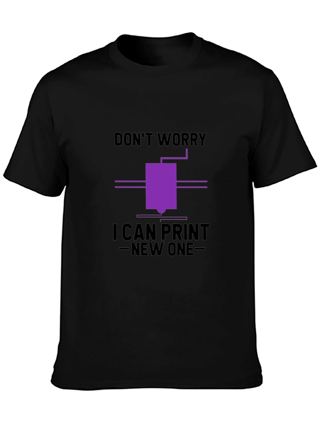 Dont Worry I Can Print New One T-Shirt