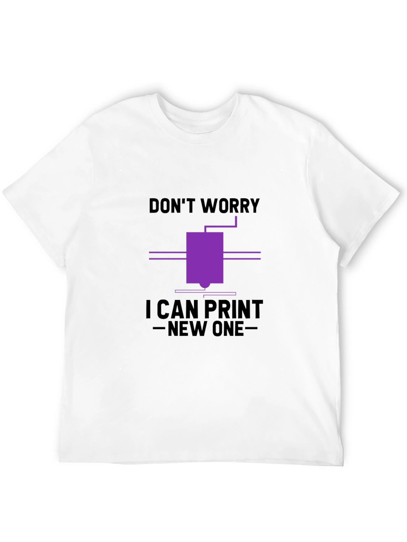 Dont Worry I Can Print New One T-Shirt