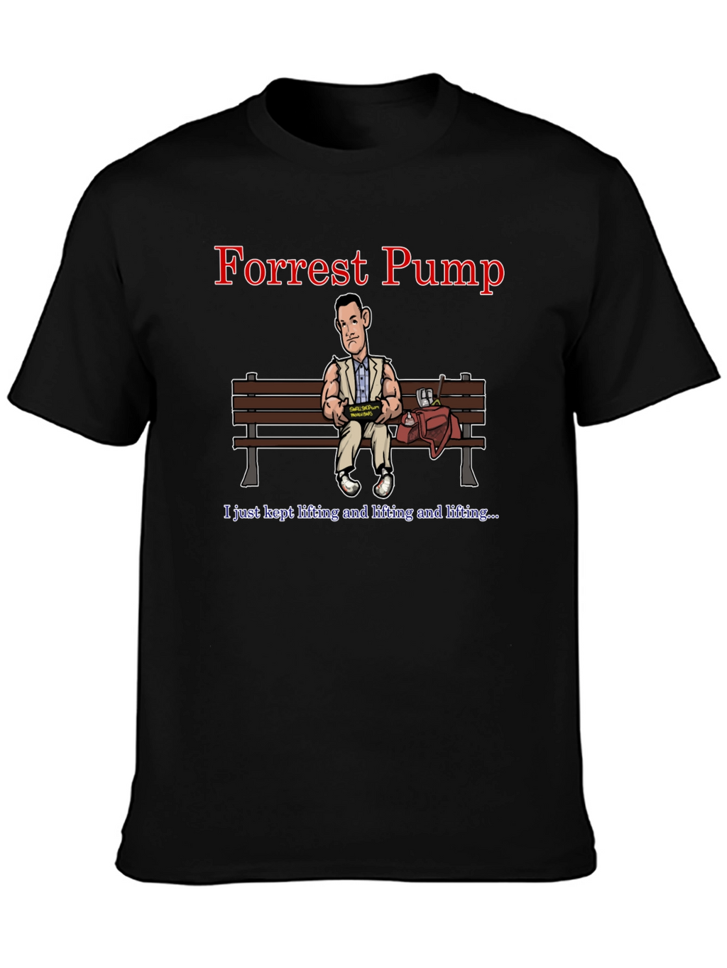 Forrest Pump T-Shirt - Weightlifting Humor Tee