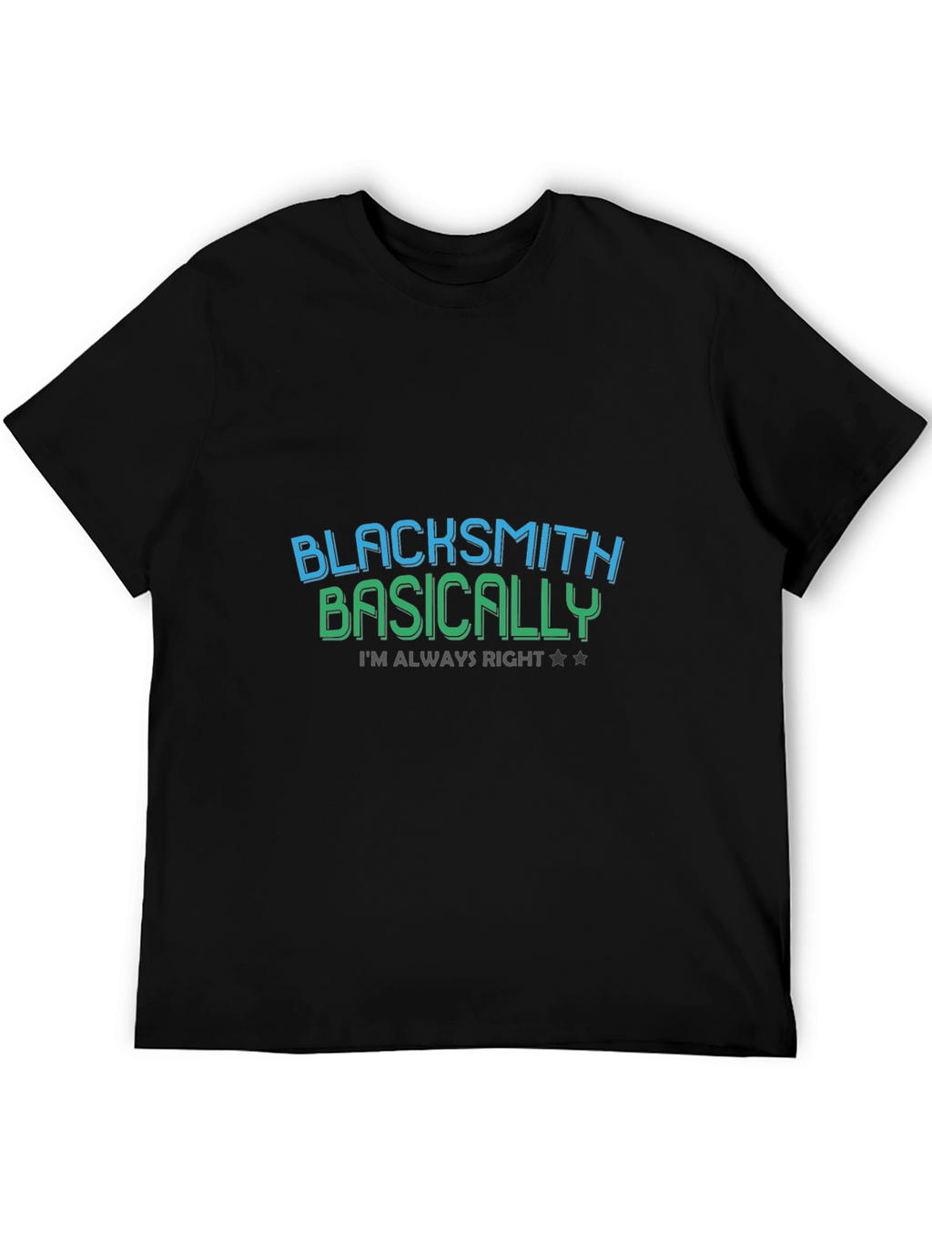 Blacksmith Basically Always Right T-Shirt