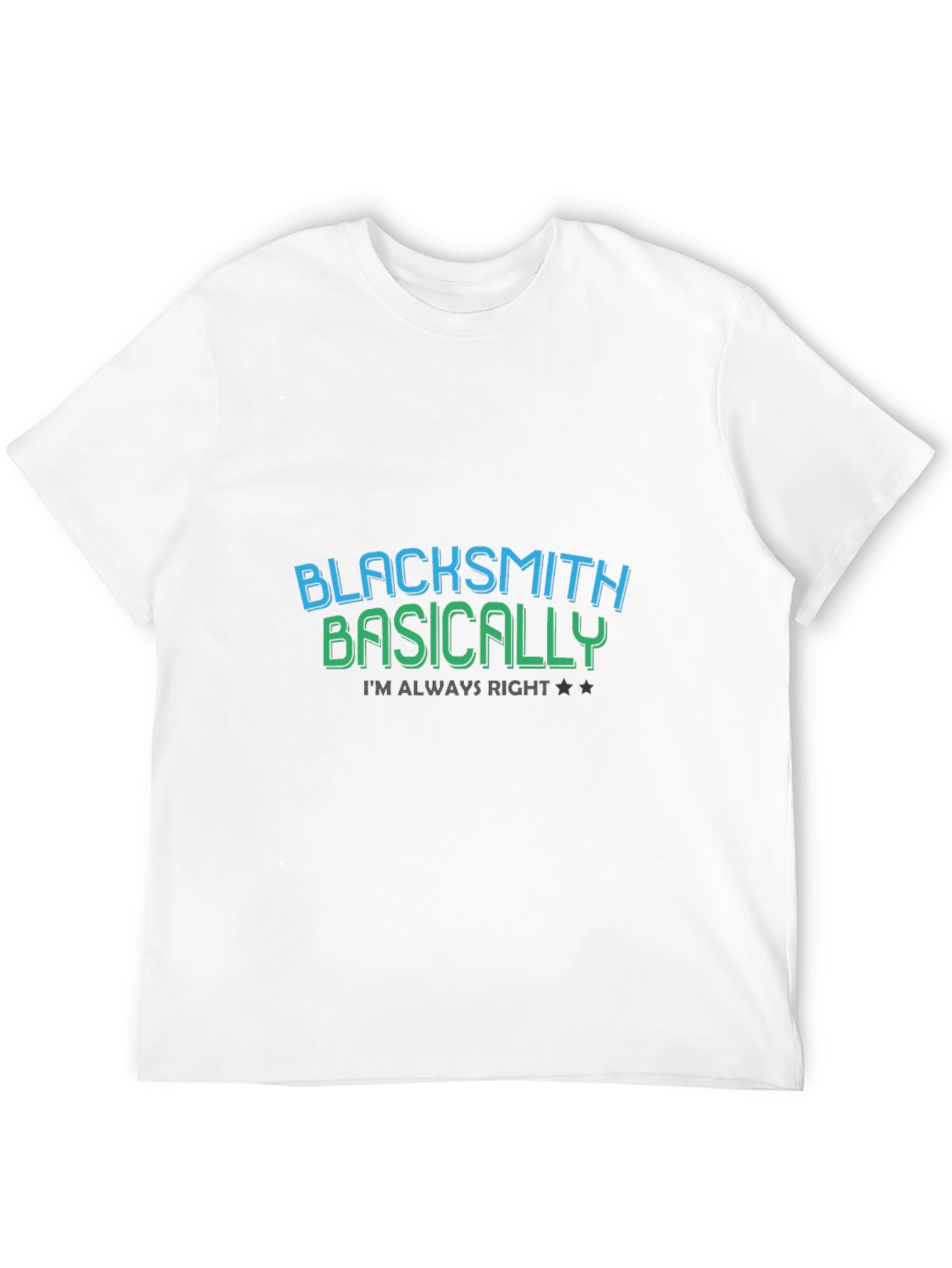 Blacksmith Basically Always Right T-Shirt