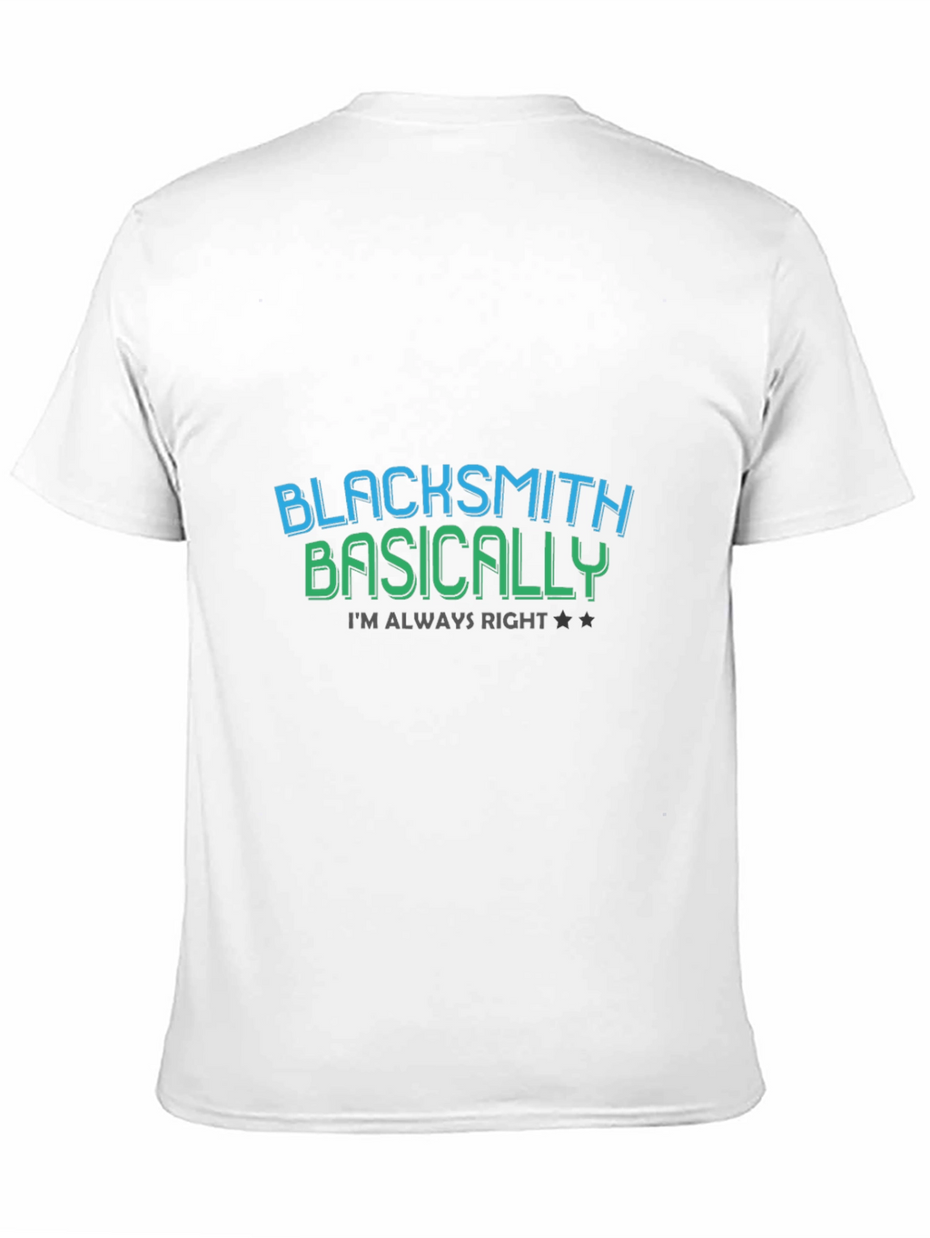 Blacksmith Basically Always Right T-Shirt