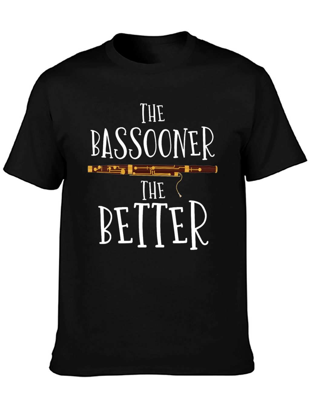 The Bassooner The Better T-Shirt