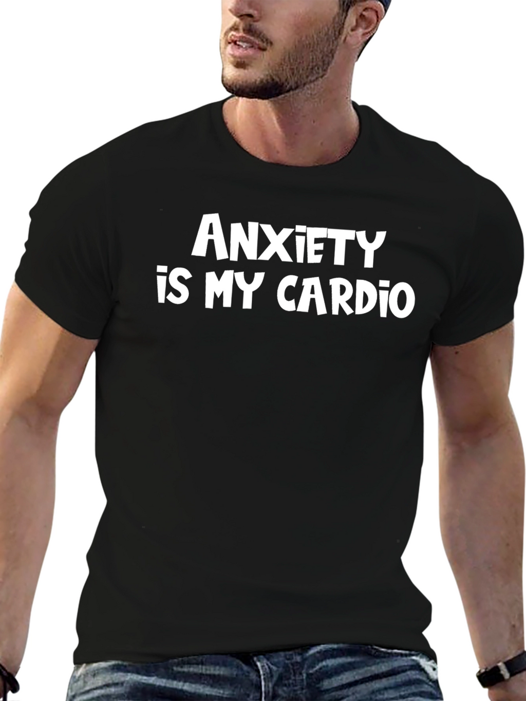 Anxiety Is My Cardio - Funny Sarcastic Tee