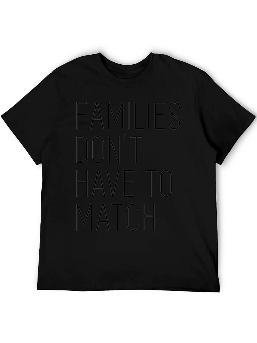 Families Dont Have to Match Black Graphic Tee