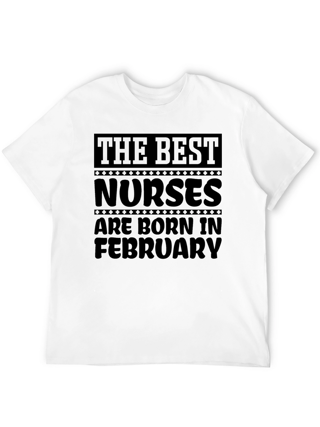 Best Nurses Born in February Graphic Tee