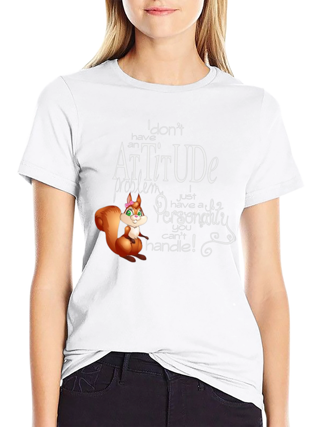 I Dont Have An Attitude T-Shirt