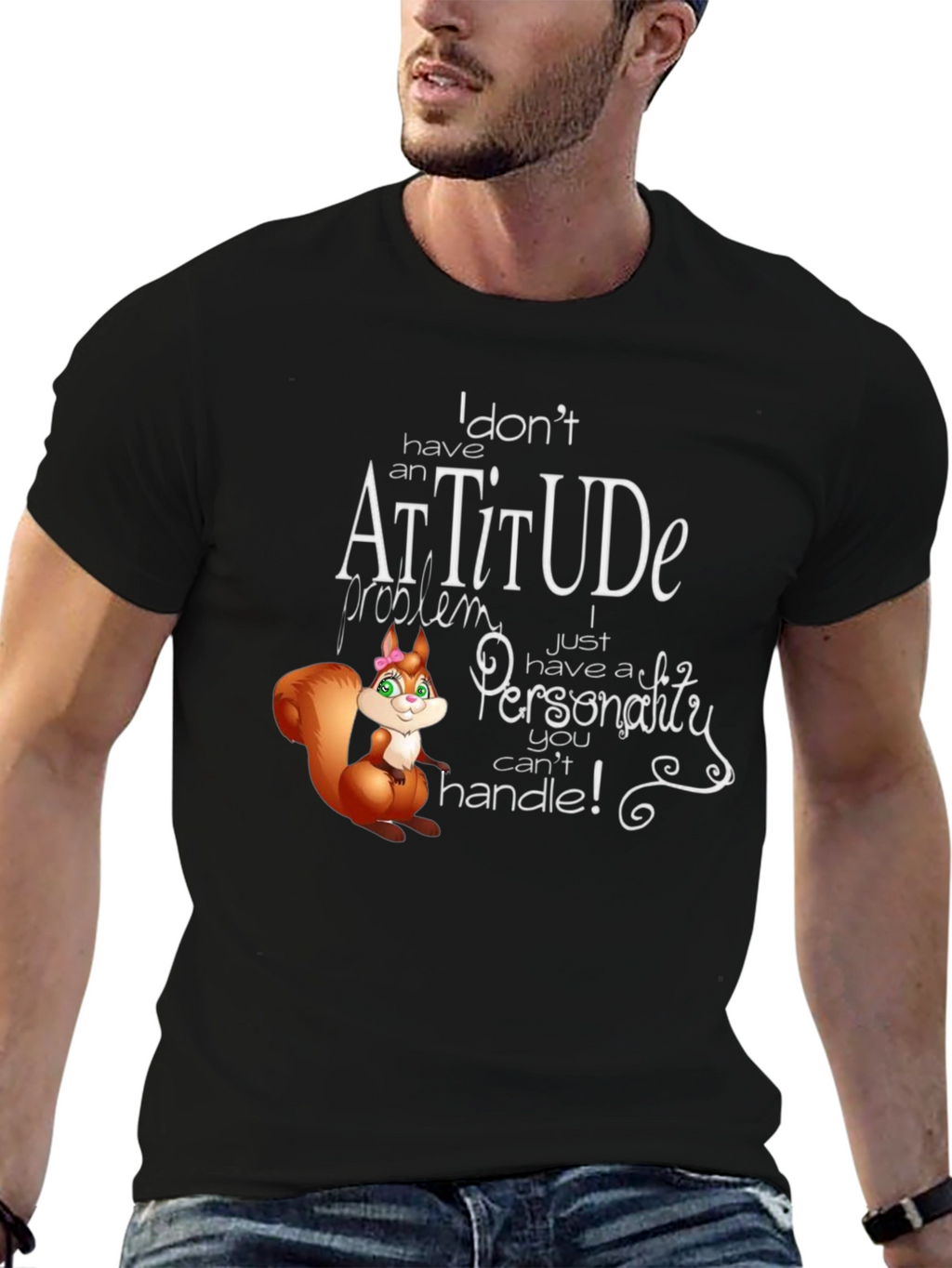 I Dont Have An Attitude T-Shirt