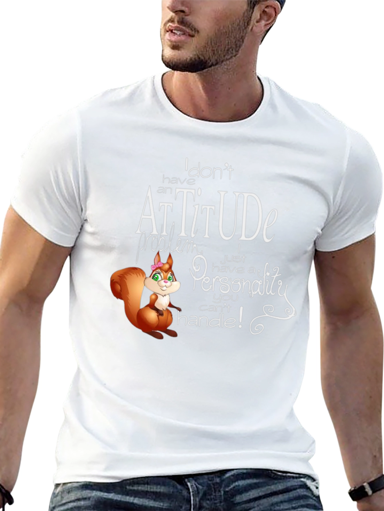 I Dont Have An Attitude T-Shirt