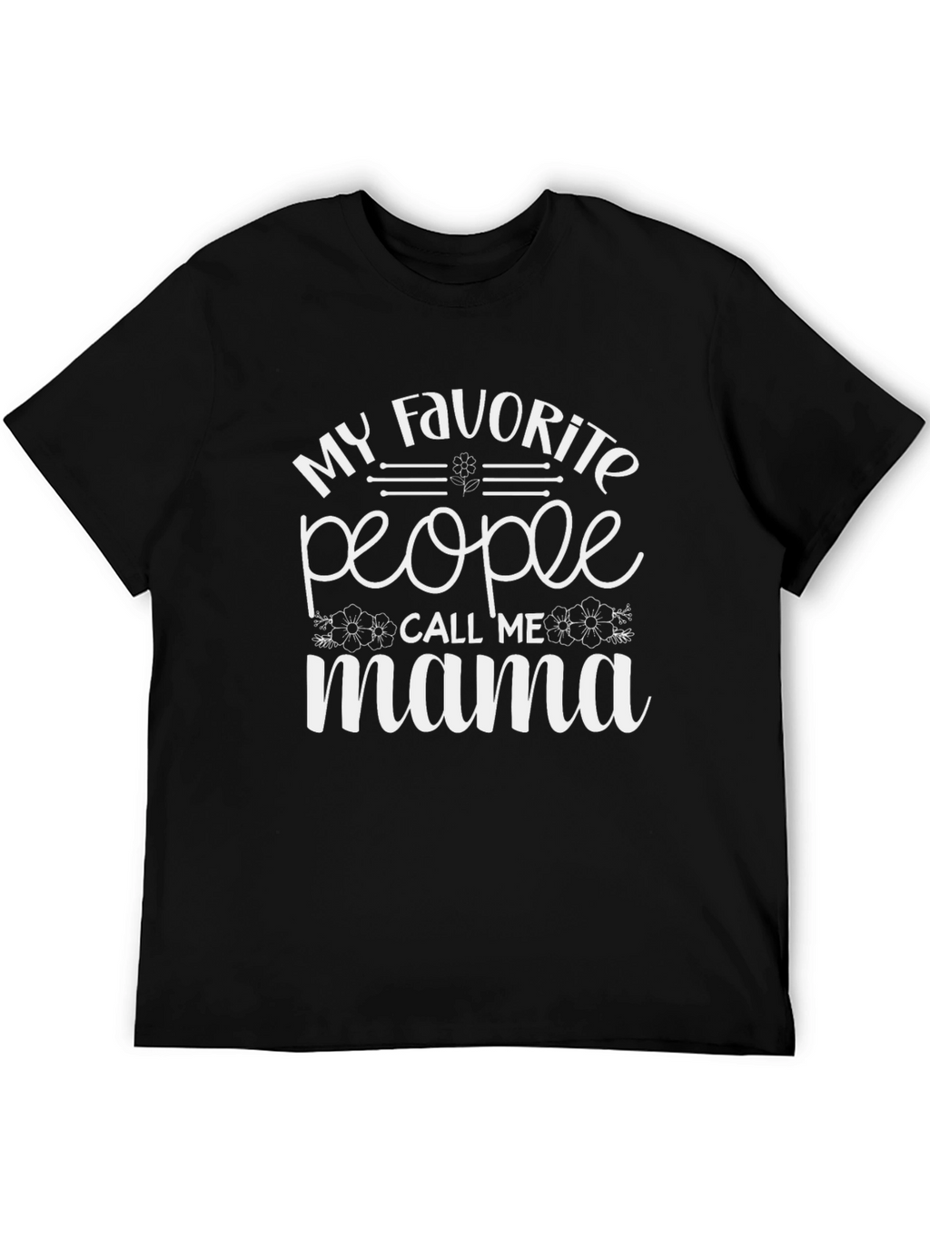 My Favorite People Call Me Mama Graphic Tee