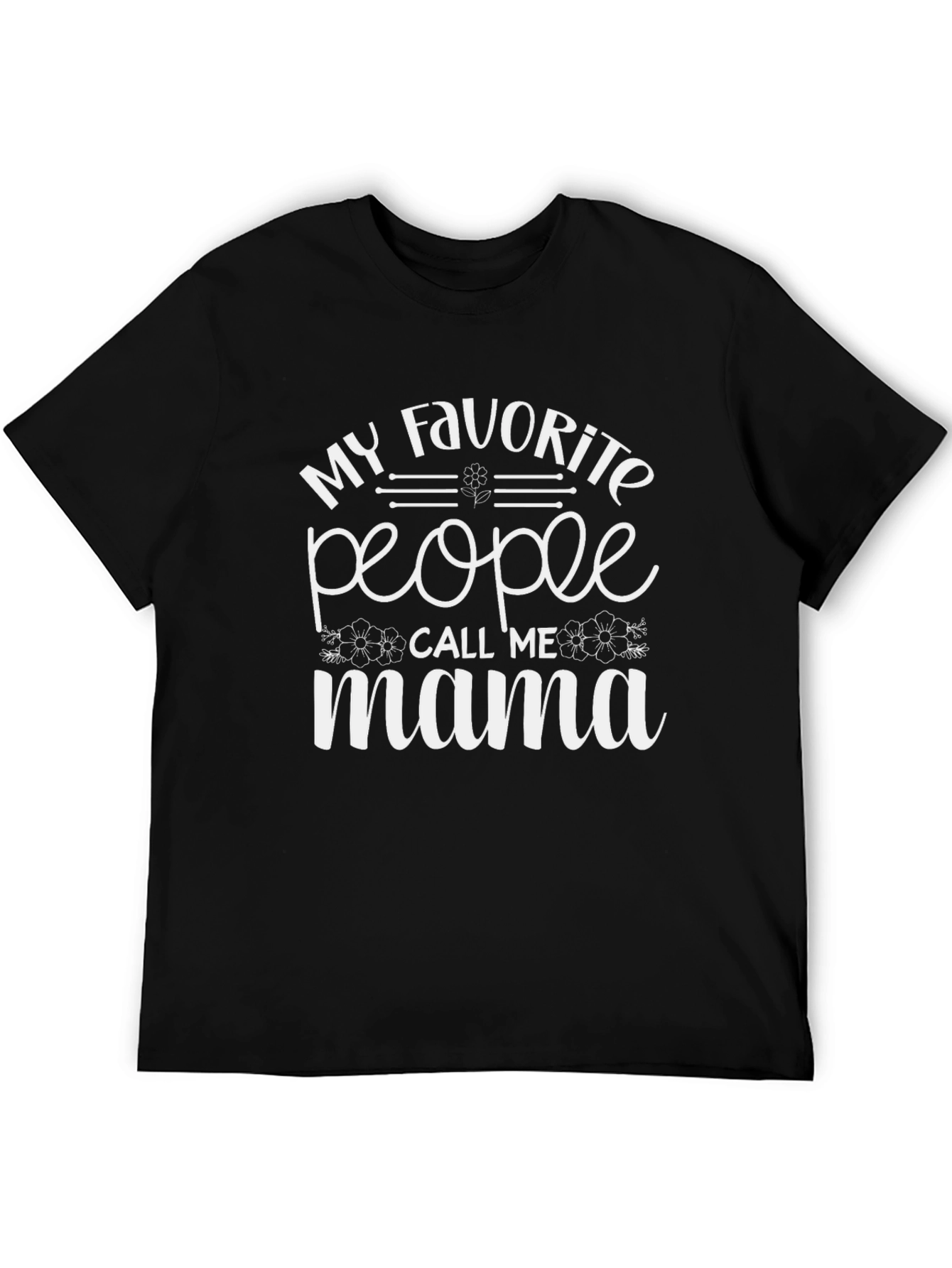 My Favorite People Call Me Mama Graphic Tee