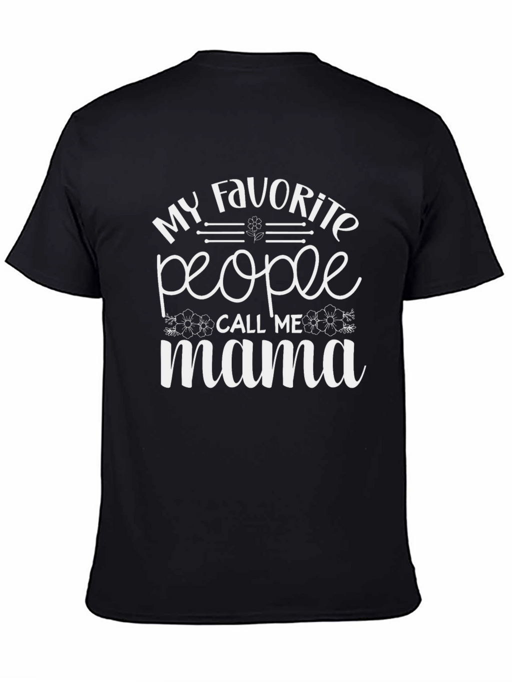 My Favorite People Call Me Mama Graphic Tee