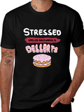 Stressed Spelled Backwards is Desserts Funny T-Shirt